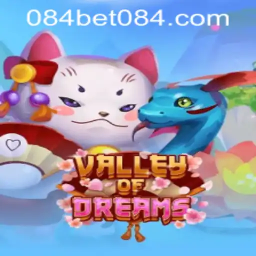 An In-Depth Look at Valley of Dreams and 084bet PH Login